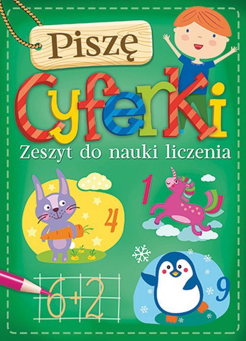 Piszę cyferki. Zeszyt do nauki liczenia