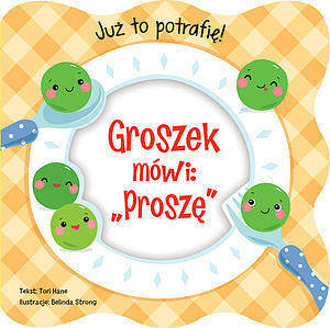 Już to potrafię! Groszek mówi: 'Proszę'