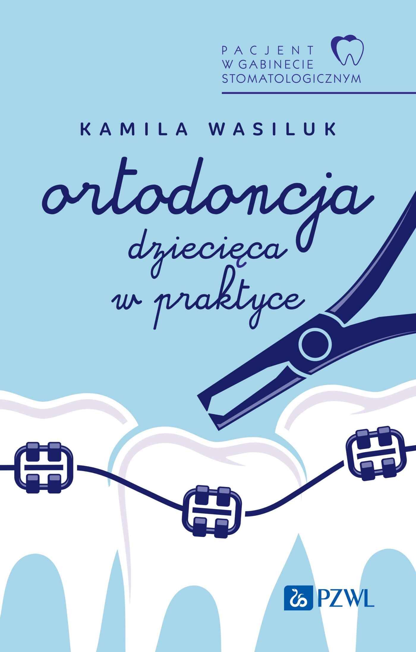 Pacjent w Gabinecie Stomatologicznym. Ortodoncja dziecięca w praktyce