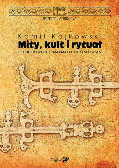 Mity, kult i rytuał. O duchowości nadbałtyckich Słowian