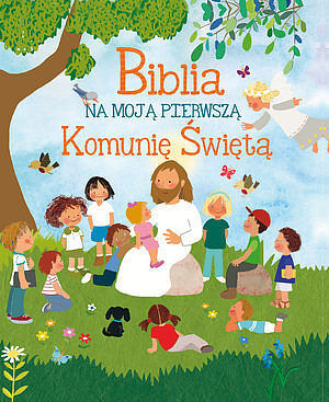 Biblia na moją Pierwszą Komunię Święta