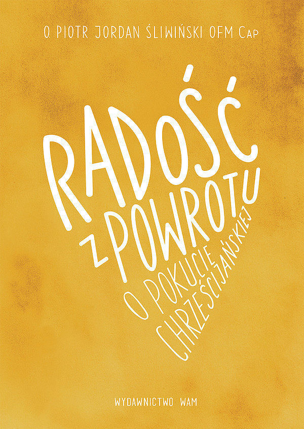 Radość z powrotu, o pokucie chrześcijańskiej