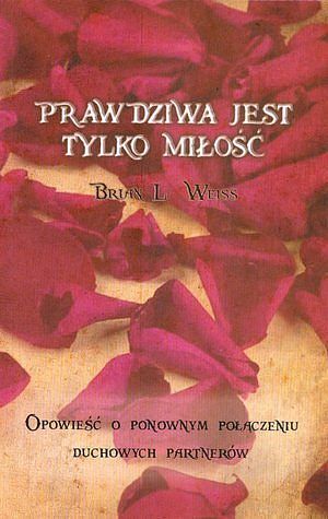 Prawdziwa jest tylko miłość