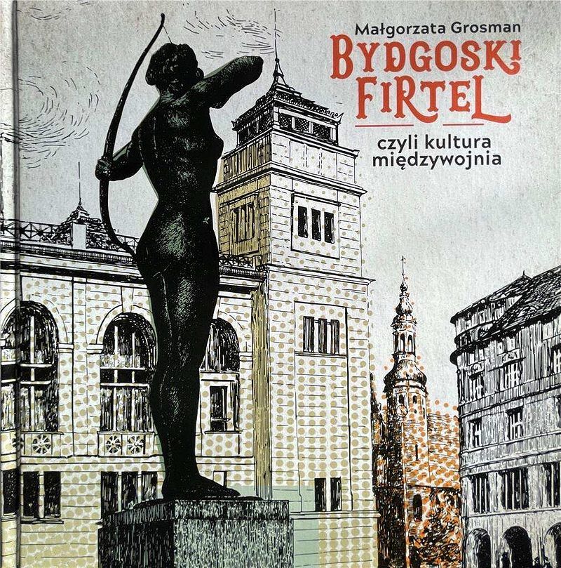 Bydgoski firtel czyli kultura międzywojnia