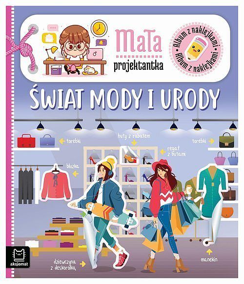 Album z naklejkami. Mała projektantka. Świat mody i urody