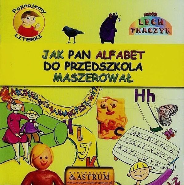 Poznajemy literki jak pan alfabet do przedszkola maszerował + cd