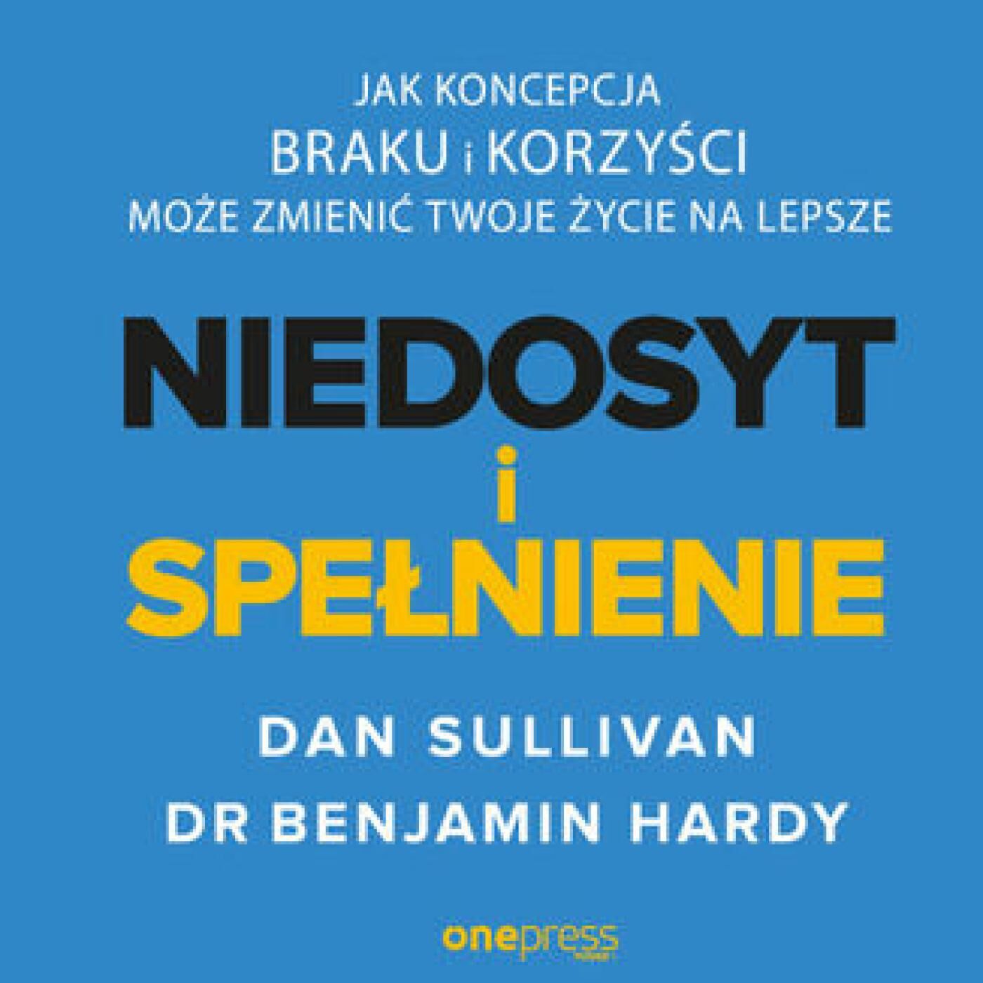NIEDOSYT i SPEŁNIENIE. Jak koncepcja BRAKU i KORZYŚCI może zmienić twoje życie na lepsze (audiobook MP3)