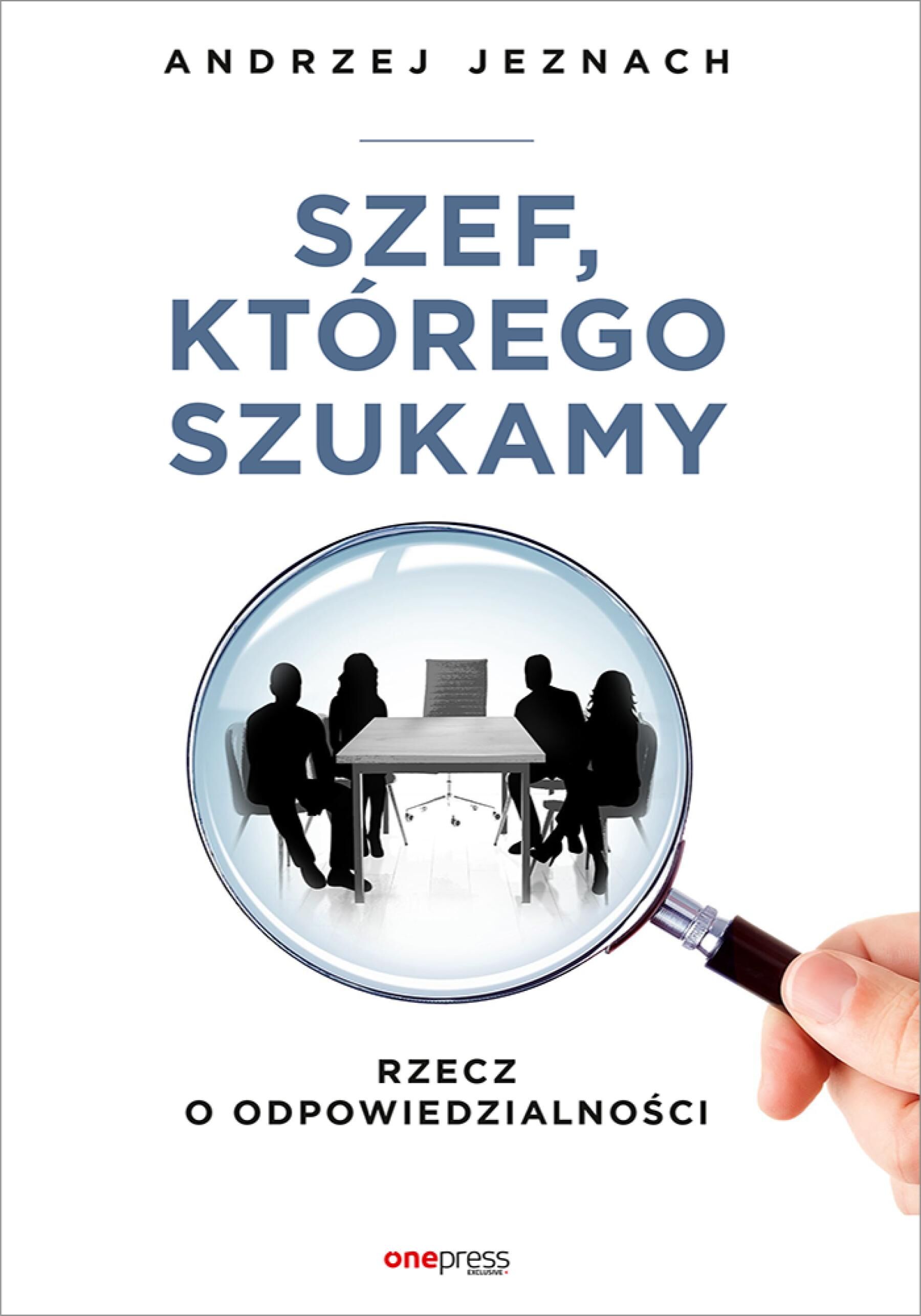 Szef, którego szukamy. Rzecz o odpowiedzialności (e-book)