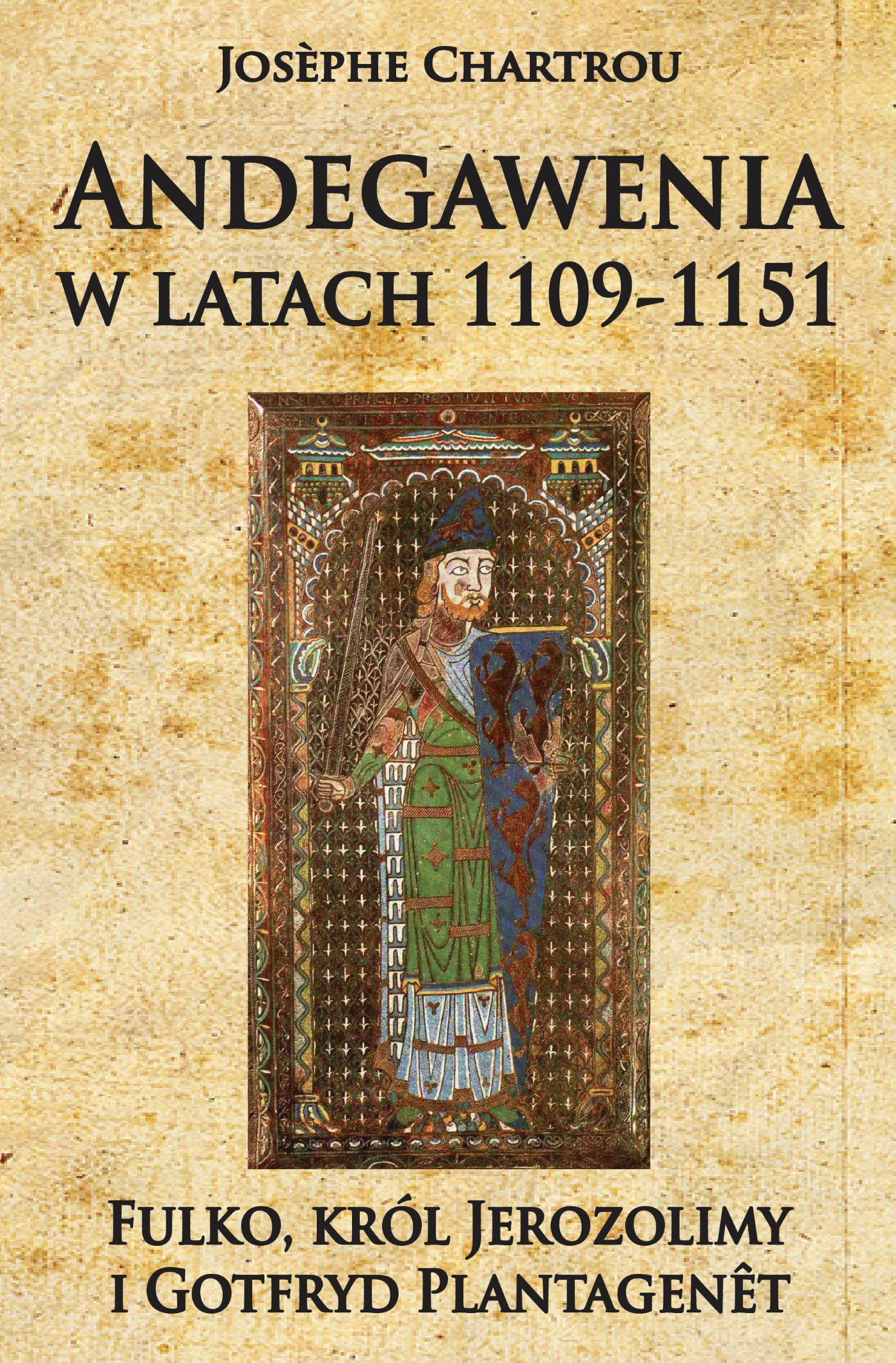 Andegawenia w latach 1109-1151. Fulko, król Jerozolimy i Gotfryd Plantagenet