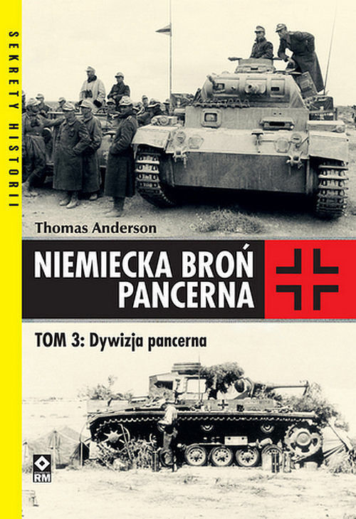 Niemiecka broń pancerna. Tom 3 Dywizja pancerna
