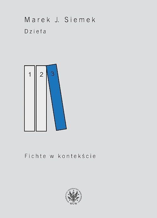 Dzieła. Tom 3 Fichte w kontekście