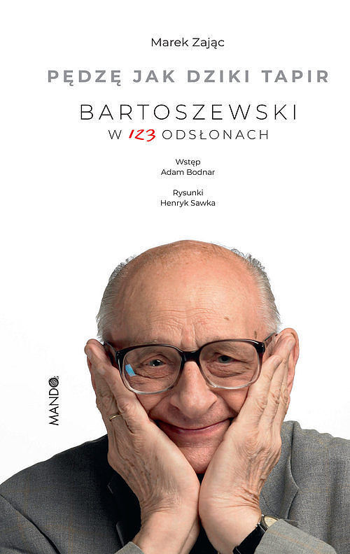 Pędzę jak dziki tapir Bartoszewski w 123 odsłonach