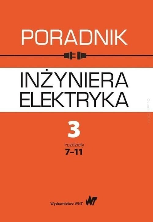 Poradnik inżyniera elektryka. Tom 3. Część 2