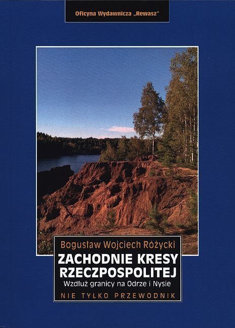 Zachodnie kresy rzeczpospolitej. Wzdłuż granicy na odrze i nysie wyd. 2