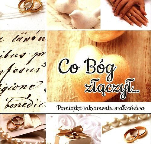 Co Bóg złączył Pamiątka sakramentu małżeństwa