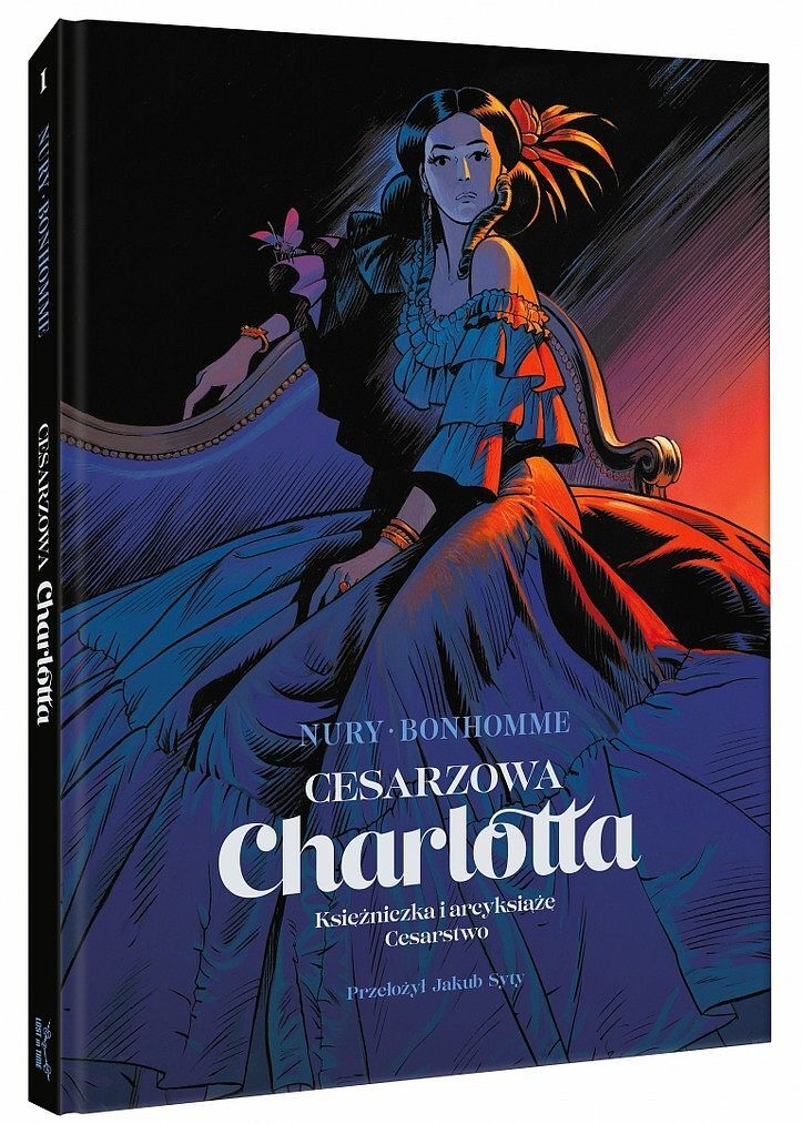 Cesarzowa Charlotta. Tom 1: Księżniczka i arcyksiążę / Cesarstwo
