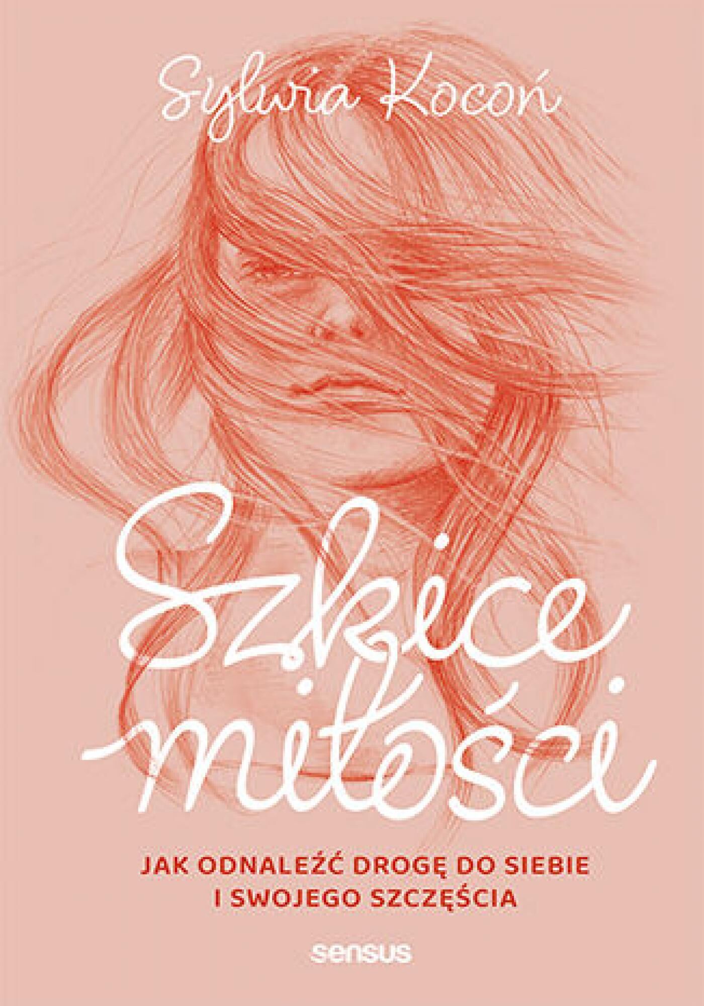 Szkice miłości. Jak odnaleźć drogę do siebie i swojego szczęścia (e-book)