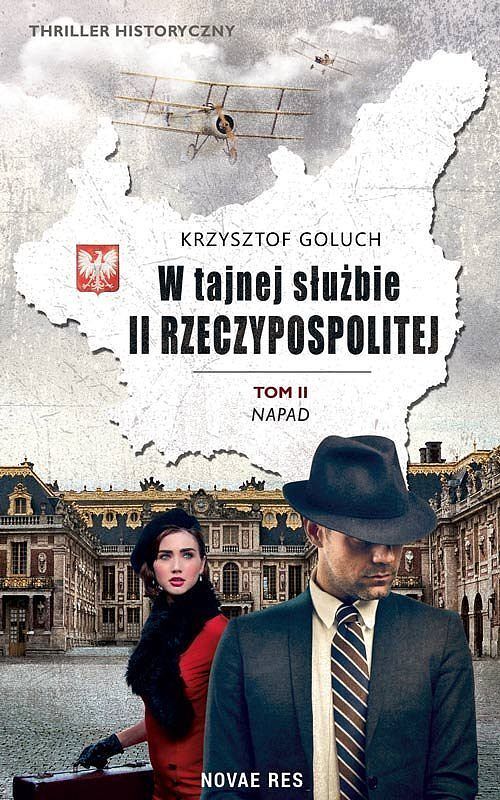 W tajnej służbie II Rzeczypospolitej. Tom 2 Napad