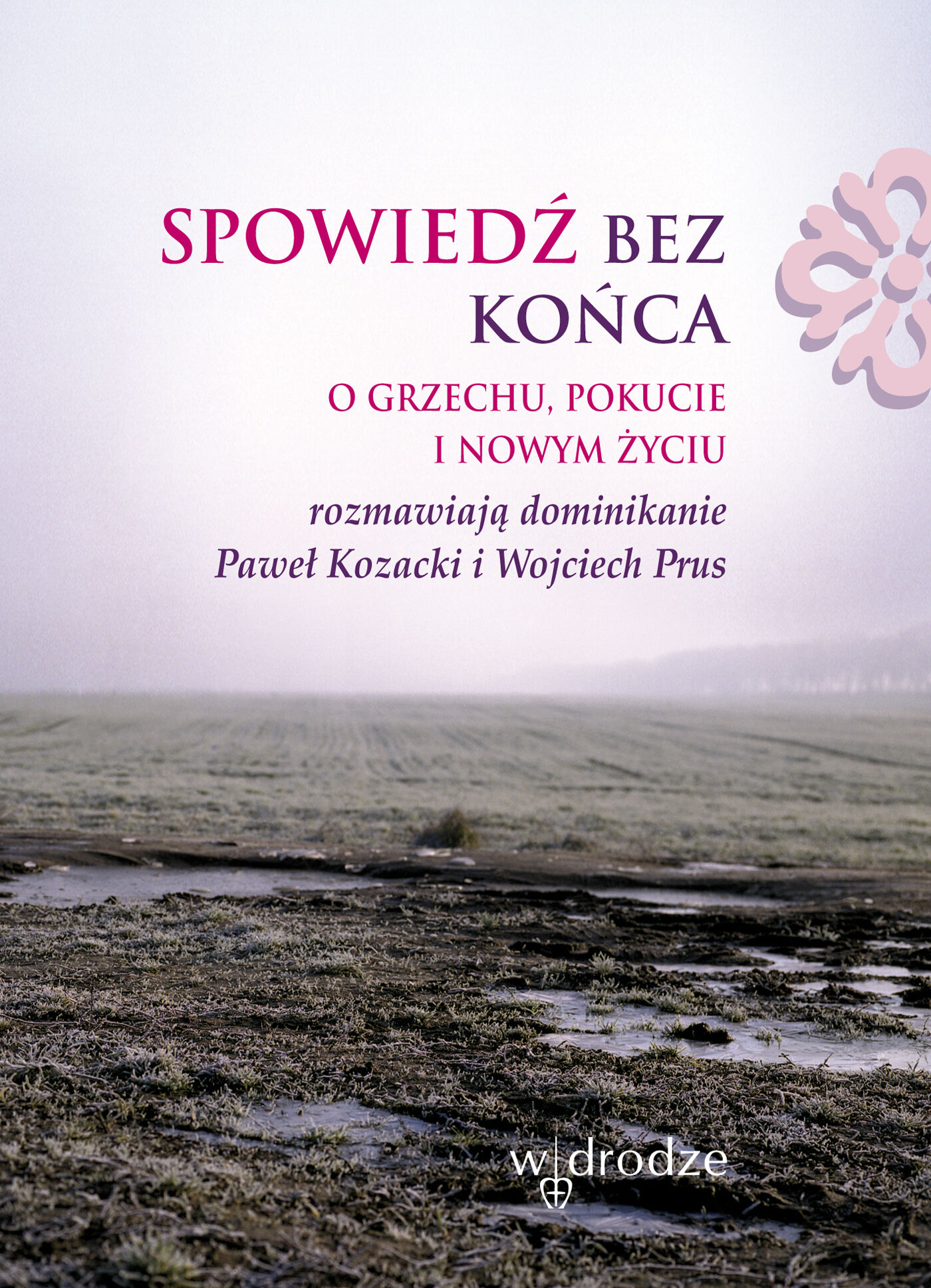 Spowiedź bez końca. O grzechu, pokucie i nowym życiu (e-book)