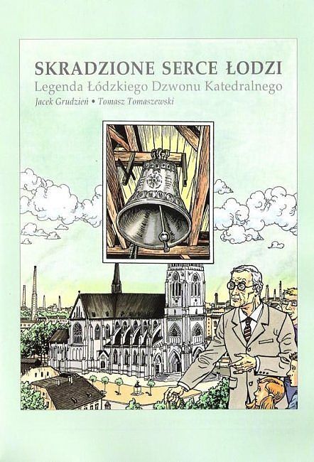 Skradzione serce Łodzi - Legenda Łódzkiego Dzwonu Katedralnego