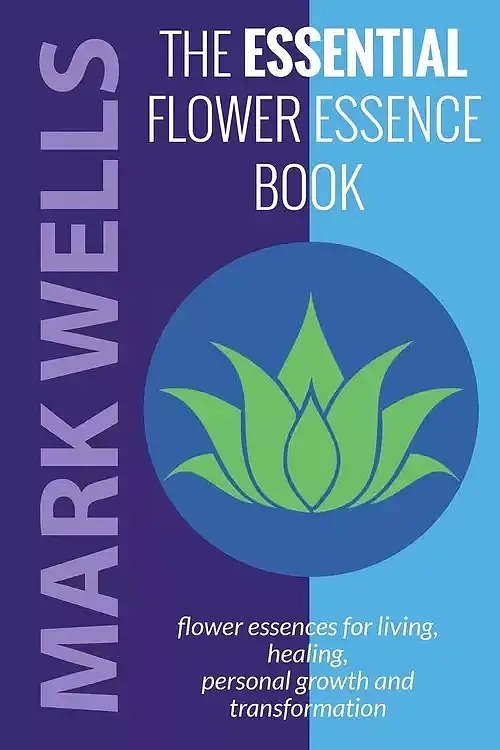 The Essential Flower Essence Book