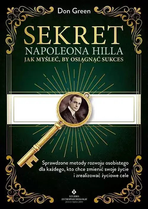 Sekret Napoleona Hilla - Jak myśleć, by osiągnąć sukces
