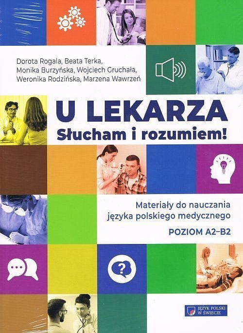 U lekarza. Słucham i rozumiem! Materiały do nauczania języka polskiego medycznego. Poziom A2-B2