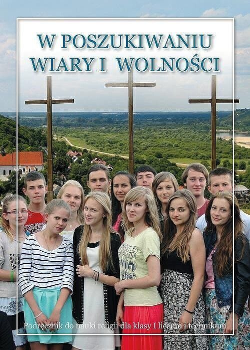 Religia w poszukiwaniu wiary i wolności podręcznik dla klasy 1 liceum i technikum