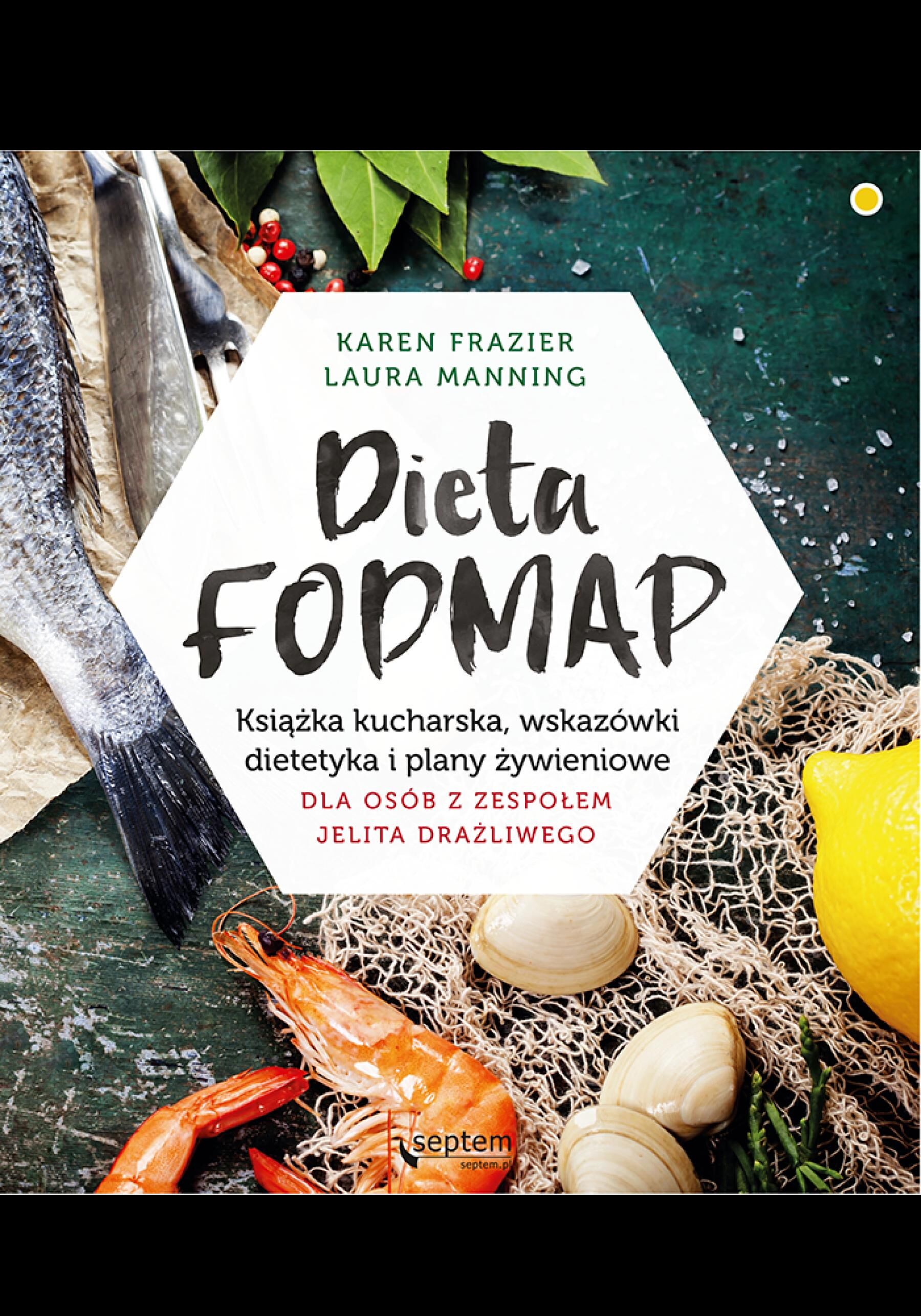 Dieta FODMAP. Książka kucharska, wskazówki dietetyka i plany żywieniowe dla osób z zespołem jelita drażliwego (e-book)