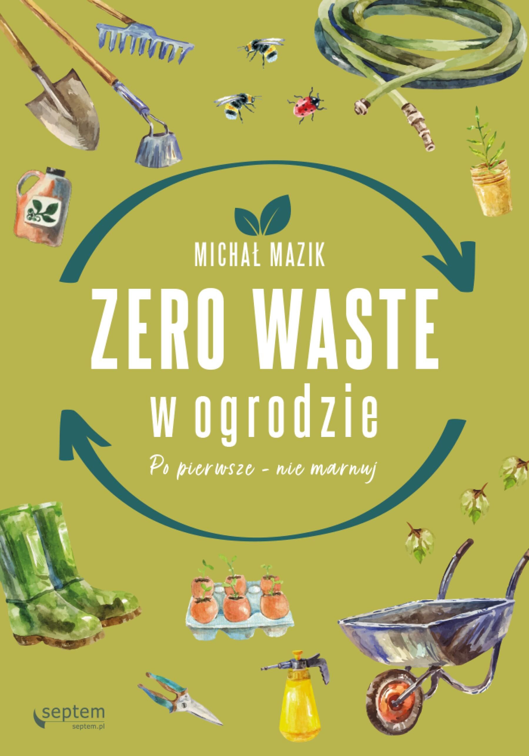 Zero waste w ogrodzie. Po pierwsze - nie marnuj (e-book)