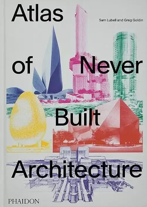 Atlas of Never Built Architecture