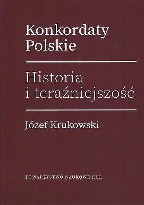 Konkordaty Polskie Historia i teraźniejszość / KUL