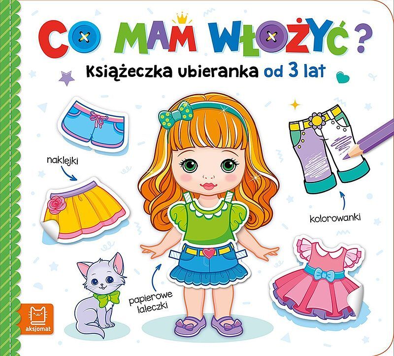 Co mam włożyć? Książeczka ubieranka od 3 lat – naklejki, kolorowanki, papierowe laleczki