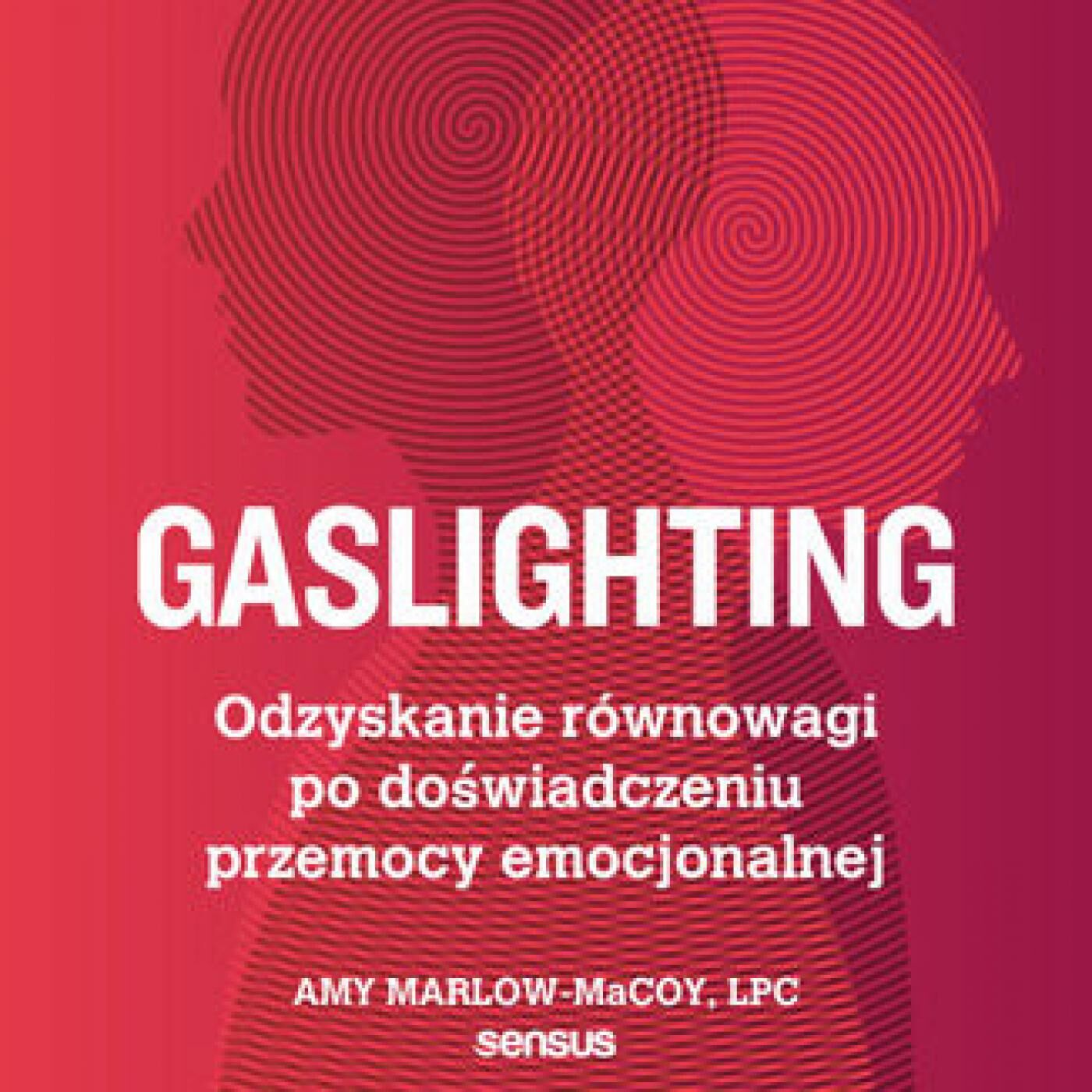 Gaslighting. Odzyskanie równowagi po doświadczeniu przemocy emocjonalnej (audiobook MP3)
