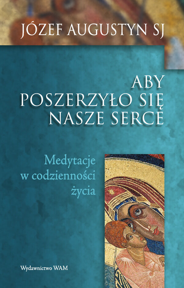 Aby poszerzyło się serce nasze