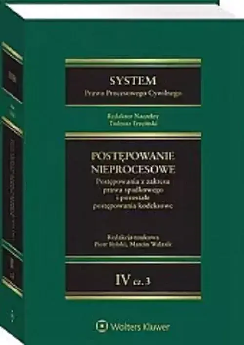 System Prawa Procesowego Cywilnego. Tom 4. Część 3 Postępowanie nieprocesowe