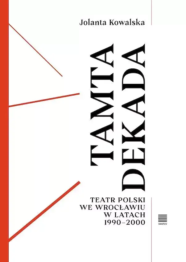 Tamta dekada. Teatr polski we wrocławiu w latach 1990-2000
