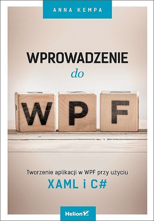 Wprowadzenie do WPF Tworzenie aplikacji w WPF przy użyciu XAML i C#