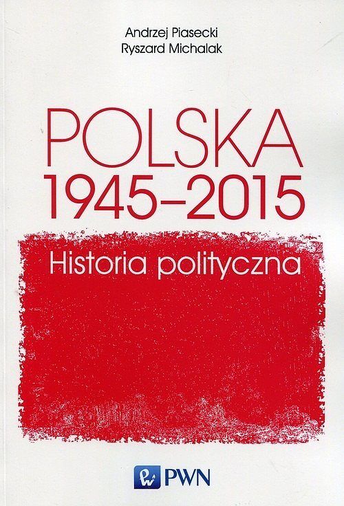 Polska 1945-2015. Historia polityczna