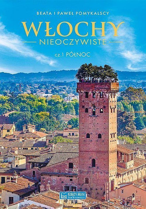 Włochy nieoczywiste. Cz. 1. Północ