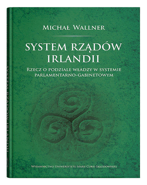 System rządów Irlandii. Rzecz o podziale władzy w systemie parlamentarno-gabinetowym
