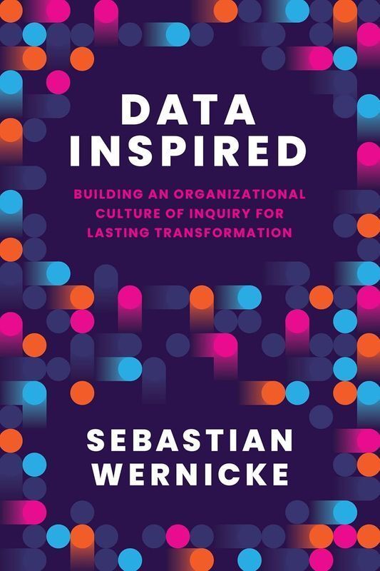 Data Inspired. Building an Organizational Culture of Inquiry for Lasting Transformation