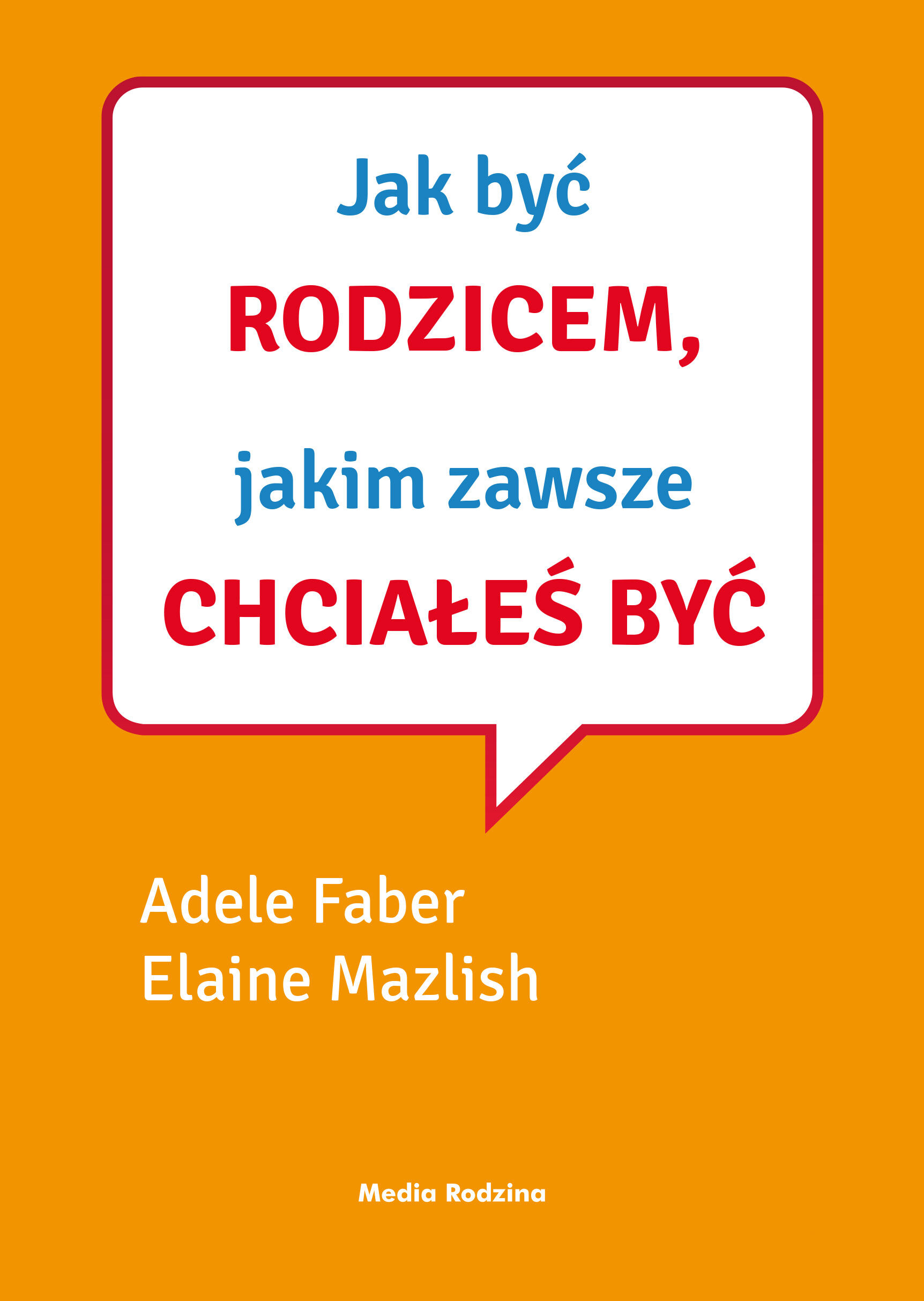 Jak być rodzicem, jakim zawsze chciałeś być (e-book)