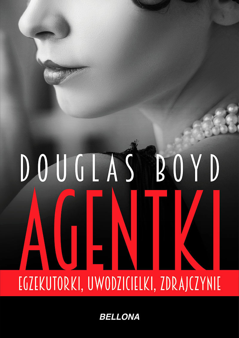 Agentki. Egzekutorki, uwodzicielki, zdrajczynie