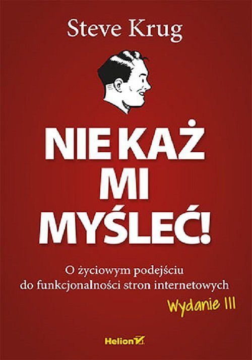 Nie każ mi myśleć! O życiowym podejściu do funkcjonalności stron internetowych.