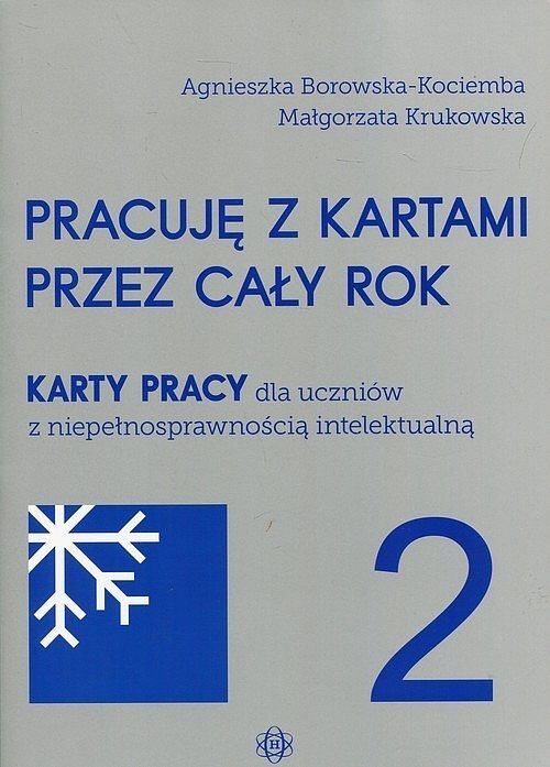Pracuję z kartami przez cały rok 2 Karty pracy dla uczniów z niepełnosprawnością intelektualną
