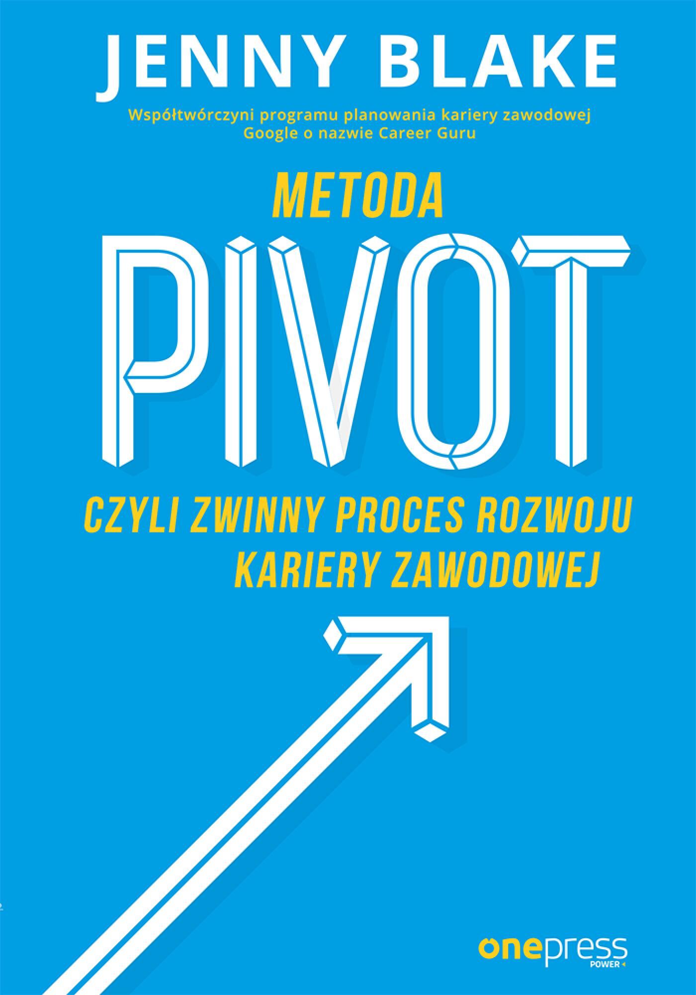 Metoda Pivot, czyli zwinny proces rozwoju kariery zawodowej (e-book)