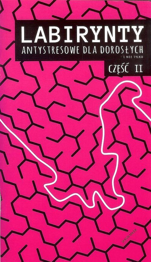 Labirynty antystresowe dla dorosłych i nie tylko Cześć 2