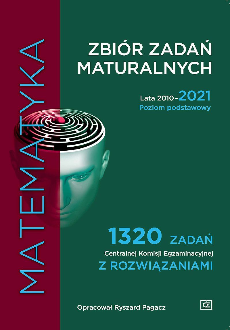 Matematyka zbiór zadań maturalnych lata 2010–2021 poziom podstawowy 1320 zadań centralnej komisji egzaminacyjnej z rozwiązaniami