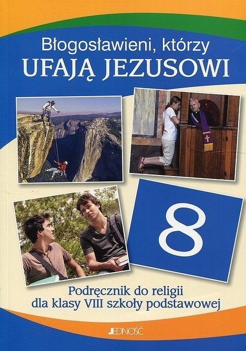 Podręcznik do religii dla kl. VIII SP pt. "Błogosławieni, którzy ufają Jezusowi"